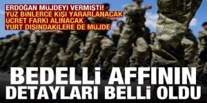 Bedelli askerlik affının detayları belli oldu!