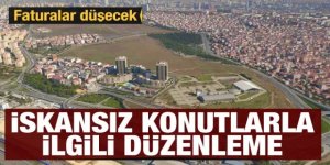 İskansız konutlarla ilgili düzenleme: Faturalar düşecek