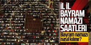 Erzurum'da bayram namazı saat kaçta?