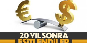 20 yıl sonra ilk kez oldu! Dolar ve euro eşitlendi