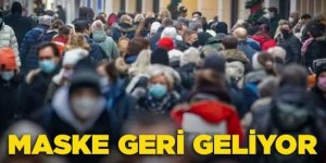 Koronavirüs kâbusu yeniden hortladı! Maske zorunluluğu geri geliyor!