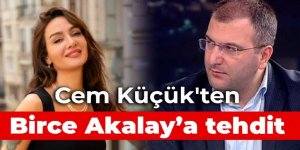 Cem Küçük'ten, Birce Akalay'a tehdit