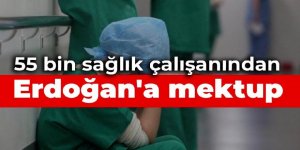 55 bin sağlık çalışanından Erdoğan'a mektup