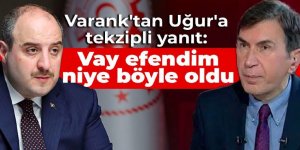 Bakan Varank'tan Fuat Uğur'a tekzipli yanıt: Vay efendim niye böyle oldu!