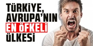 Türkiye, Avrupa'nın en öfkeli ülkesi