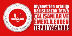 Diyanet'ten ortalığı karıştıracak fetva! Çalışanlar ve emeklilerden tepki yağıyor!