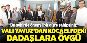 Vali Yavuz’dan Kocaeli'deki Dadaşlara övgü