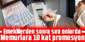 Emeklilerden sonra sıra onlarda: Memurlara 10 kat promosyon