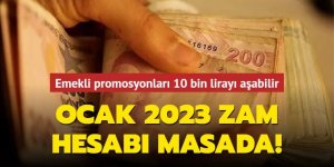 Ocak 2023 zam hesabı masada! Emekli promosyonları 10 bin lirayı aşabilir