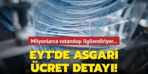 EYT'de asgari ücret detayı! Milyonlarca vatandaşı ilgilendiriyor...