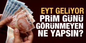 EYT geliyor, prim günü görünmeyenler ne yapsın?