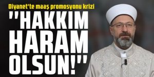 Diyanet'te maaş promosyonu krizi: ''Hakkım haram olsun''