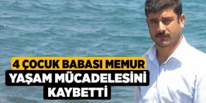 Acı haber Erzurum'da ulaştı: 4 çocuk babası memur yaşam mücadelesini kaybetti