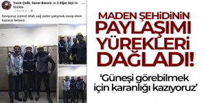 Maden şehidinin paylaşımı yürekleri dağladı