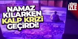 Namaz kılarken kalp krizi geçiren adam hayatını kaybetti, o anlar kameraya yansıdı