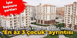 Eşini kaybetmiş kadınlara konut desteği