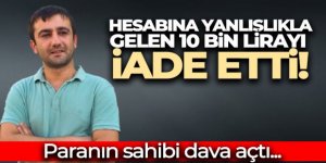 Hesabına yanlışlıkla gelen 10 bin lirayı iade etti, paranın sahibi dava açtı