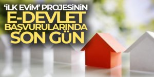 'İlk Evim' projesinin e-Devlet başvurularında son gün