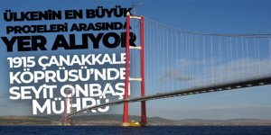 1915 Çanakkale Köprüsü'ne Seyit Onbaşı mührü