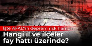 İşte AFAD'ın deprem risk haritası