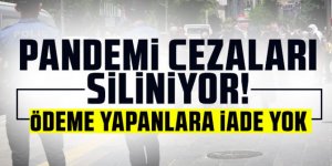 Pandemi cezaları siliniyor! Ödeme yapanlara iade yok