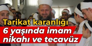 Tarikat karanlığı: 6 yaşında imam nikahı ve tecavüz