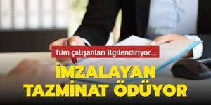 Tüm çalışanları ilgilendiriyor... İmzalayan tazminat ödüyor