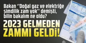 Bakan ‘’Doğal gaz ve elektriğe şimdilik zam yok’’ demişti, bilin bakalım ne oldu?