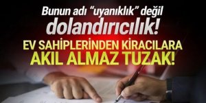 Kiracılar dikkat! Kendisini uyanık sanan ev sahiplerinin yeni yöntemi pes dedirtti!