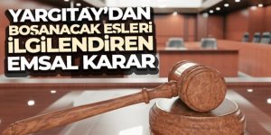 Yargıtay'dan anlaşmalı boşanmış ve boşanacak eşleri ilgilendiren emsal karar