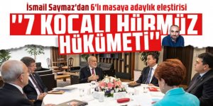 İsmail Saymaz: "7 Kocalı Hürmüz hükümeti..."