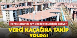 Konut satışında rayiç bedele müdahale geliyor