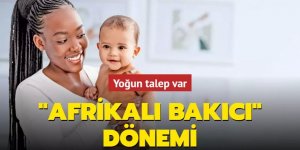 "Afrikalı bakıcı" dönemi