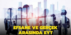 Efsane ve gerçek arasında EYT