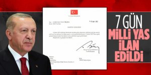 7 gün milli yas ilan edildi! Cumhurbaşkanı Erdoğan duyurdu