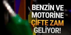 Benzin ve motorine çifte zam geliyor!