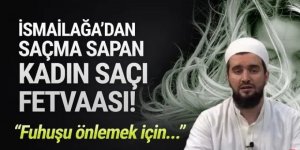 İsmailağacılardan saçma sapan kadın saçı fetvası