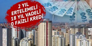 2 yıl erteleme, 18 yıl vade ve sıfır faizli kredi!