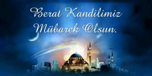 Bu gece Berat Kandili – Berat Kandilinin önemi ve nasıl ibadet edilir?