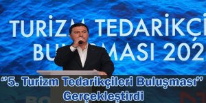 “5. TURİZM TEDARİKÇİLERİ BULUŞMASI” GERÇEKLEŞTİ