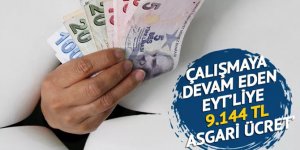 Çalışmaya devam edecek EYT’liler dikkat! Asgari ücret net 9.144 TL olarak ödenecek