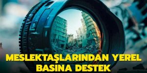 Meslektaşlarından depremzede yerel basına destek