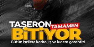 Taşeron tamamen bitiyor; Bütün işçilere kadro, iş ve kıdem garantisi