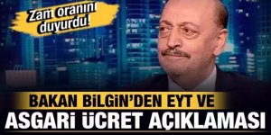 Bakan Bilgin'den EYT ve asgari ücret açıklaması! Zam oranı verdi