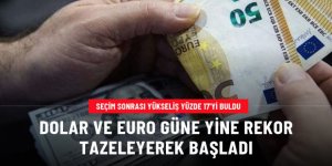 Dolar ve euro güne rekor tazeleyerek başladı