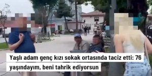 Sokakta gördüğü kıza 'Beni tahrik ediyorsun' diye çıkıştı!