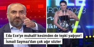 Eda Ece'ye bir tepki de İsmail Saymaz'dan: Bıktık artık bu zevzekliklerden