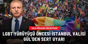 İstanbul Valisi Gül'den LGBT yürüyüşü öncesi sert uyarı