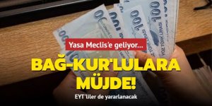 Bağ-Kur'lulara müjde! Yasa Meclis'e geliyor...