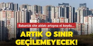 Bakanlık site aidatı artışına el koydu...